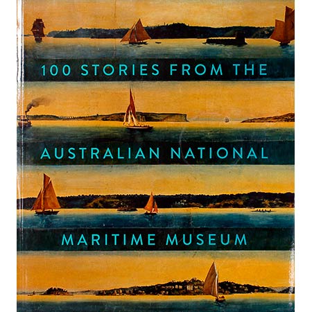 100 Stories from the Australian National Maritime Museum