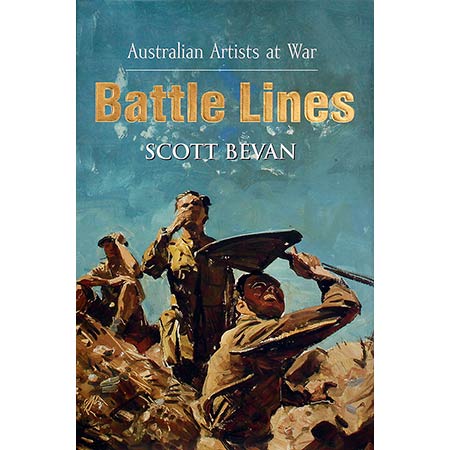 Scott Bevan: Battle Lines - Australian Artists at War. Random House Australia, 2011. Scott Bevan, questions Australian artists who have recorded, been affected by and responded to theatres of war. 