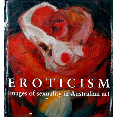 1992 Dysart,‘Eroticism – Images of Sexuality in Australian Art,’ Craftsman House ISBN 976-8097-59-0 Front cover: Wendy Sharpe, Fantasy, 1992 (detail) Oil on canvas, 85cm x 70cm