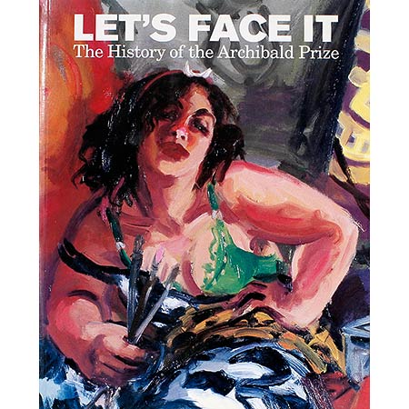 Let's Face it, The History of the Archibald Prize