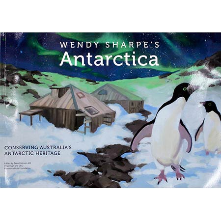 Wendy Sharpe's Antarctica ISBN 978-0-9579374-2-0